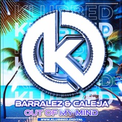 Barralez & Calleja - Out Of My Mind [KLUBBED]
