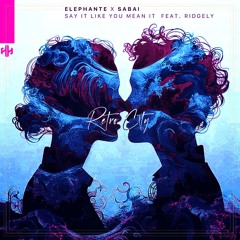Elephante & SABAI - Say It Like You Mean It (Ft. Ridgely)(Retro C!ty Remix)