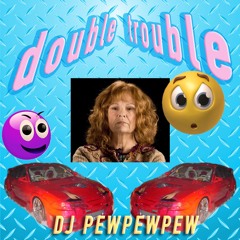 DJ PEWPEWPEW - DOUBLE TROUBLE (FREE DOWNLOAD)