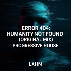Error 404 Humanity Not Found (Original Mix)