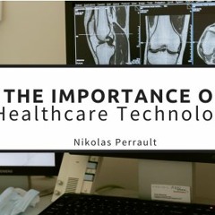 THE IMPORTANCE OF HEALTHCARE TECHNOLOGY