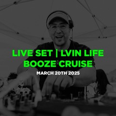 LIVE CABO SET | LVIN LIFE BOOZE CRUISE 3-20-25
