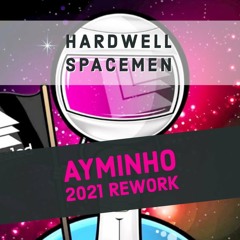 #FreeDownload: Hardwell - Spaceman (Ayminho 2021 Rework)