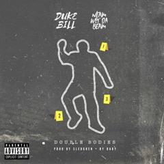 Double Bodies (feat. Neam Wit Da Beam) ( Prod. by Sledgren & Rybaby of Glitchrealm)