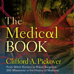 [READ] EBOOK 🗸 The Medical Book: From Witch Doctors to Robot Surgeons, 250 Milestone