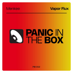 Menkee - Vapor Flux [Panic In The Box Records]