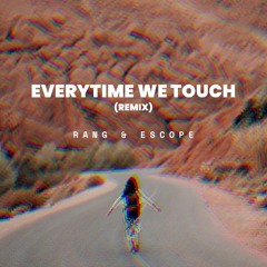 RANG & ESCOPE - Everytime We Touch (Remix)