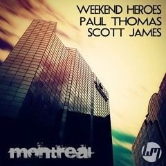 Paul Thomas, Weekend Heroes, Scott James - Montreal
