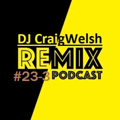 DJ CʀᴀɪɢWᴇʟsʜ RᴇMIX #23-3 PODᴄᴀsᴛ