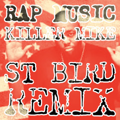 Killer Mike Rap Music - st bird REMIX