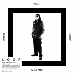 Loop Mini Mix 006 - WezH