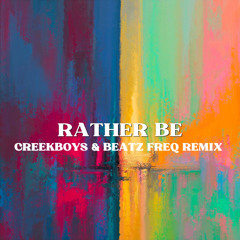 Clean Bandit - Rather Be (CreekBoys & Beatz Freq Remix)