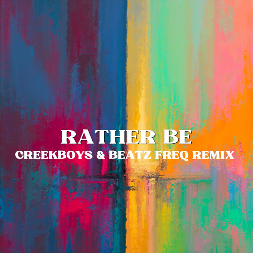 Clean Bandit - Rather Be (CreekBoys & Beatz Freq Remix)