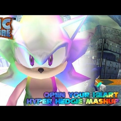 Sonic adventure - open up your heart ( hyper hedgie mashup)