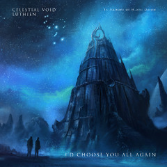 Celestial Void & LÚTHIEN - I'd Choose You All Again