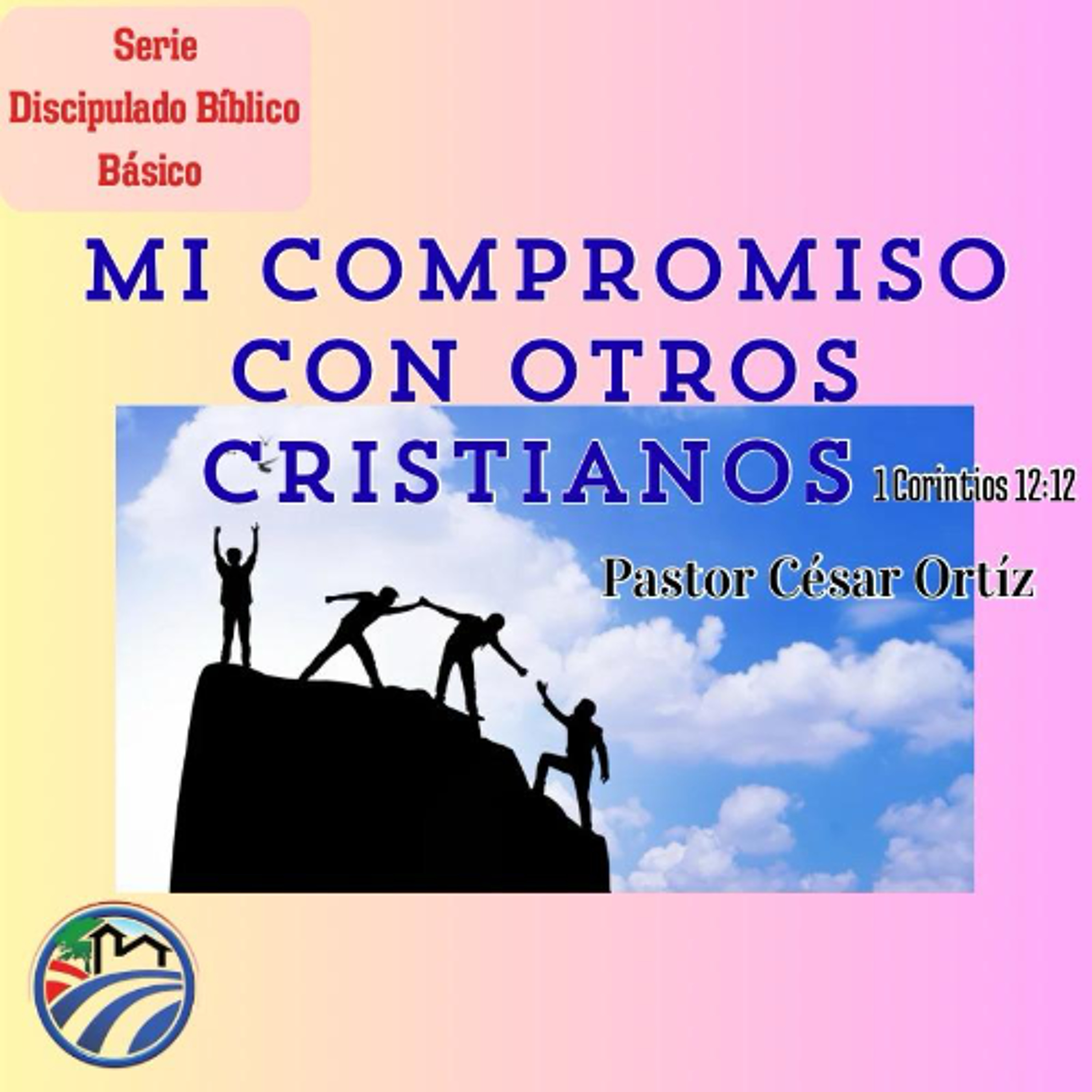 07 | Mi Compromiso Con Otros Cristianos | César Ortíz | 07/01/26 episode artwork