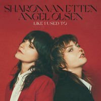 Sharon Van Etten X Angel Olsen - Like I Used To