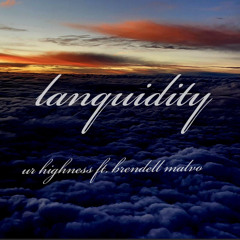 Lanquidity - Ur Highness x Brendell Malvo