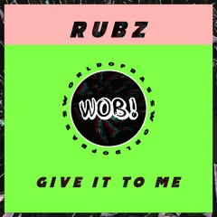 Rubz - Give It To Me