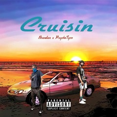 Cruisin' feat. Pxychotyco [Prod. Brandan Dunn]