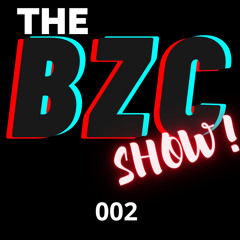 THE BZC SHOW - Episode 002