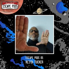 Escape Pods 05: Keith Tucker - Hosted by Ralph Lawson & Ben Randm