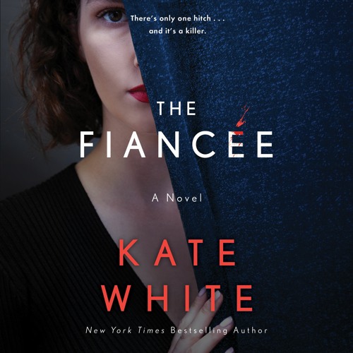 THE FIANCEE by Kate White