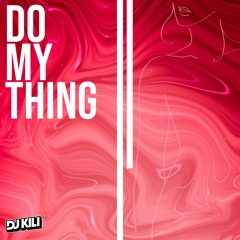 Dj Kili - Do My Thing (Extended)