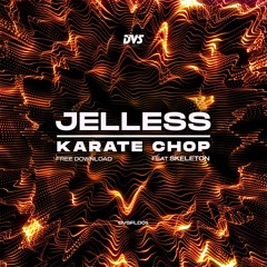 Jelless - Karate Chop (Feat Skeleton) FREE DOWNLOAD