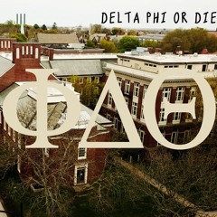 Delta Phi Or Die