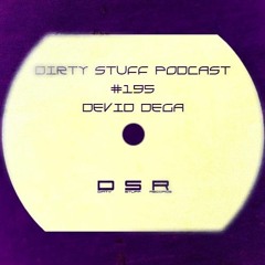 Devid Dega - Dirty Stuff Podcast #195 (10.03.2020) [FreeDownload]