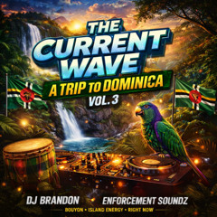 The Current Wave: A Trip To Dominca | Vol 3.