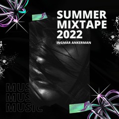 Summer mixtape 2022 by Ingmar Ankerman