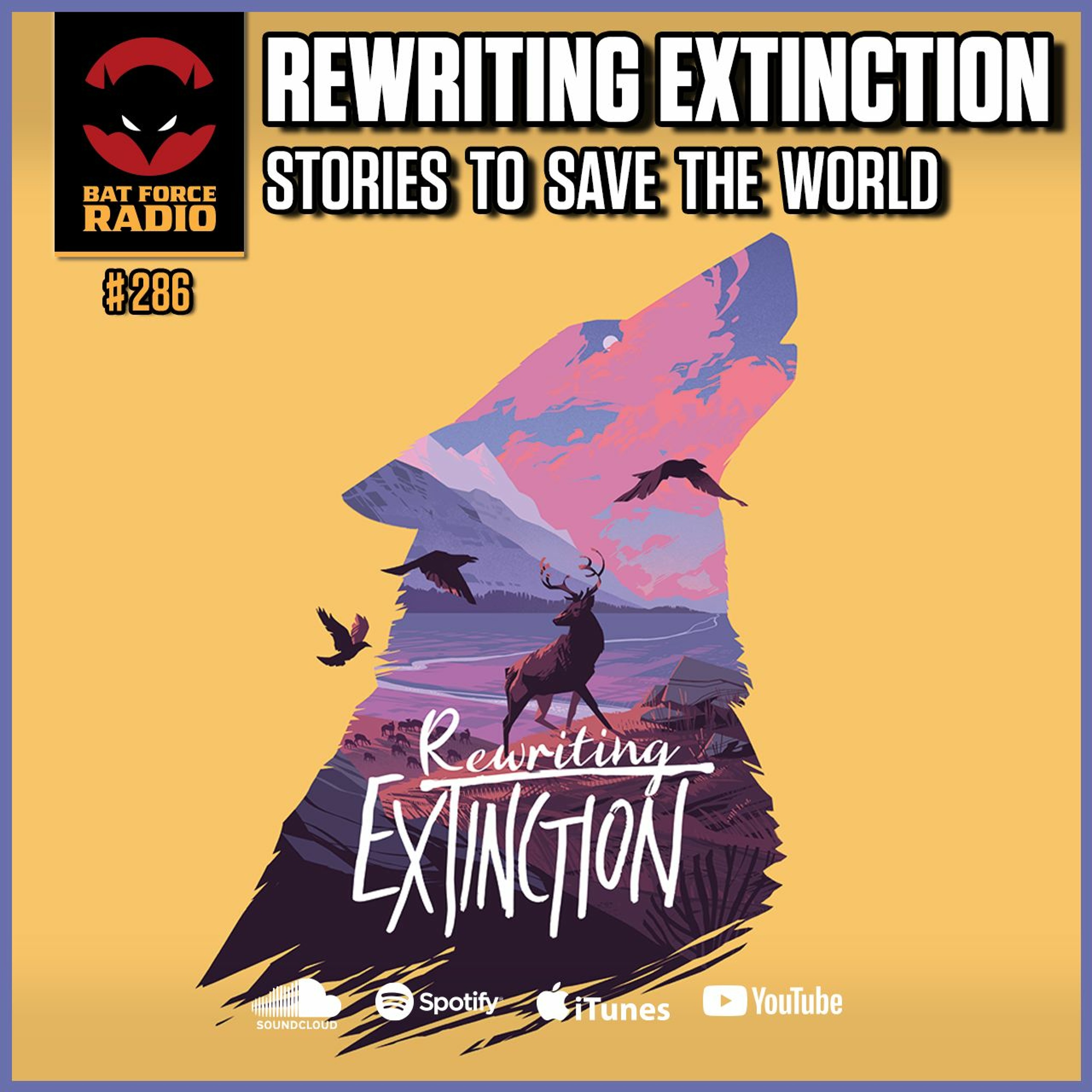BatForceRadioEp286: Rewriting Extinction - Stories To Save The World