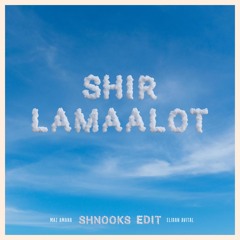 Shir Lamaalot - Maz (shnooks Edit)