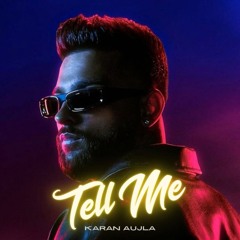 Tell Me- Karan Aujla