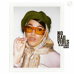 No Bad Vibes (Blair Muir Remix) [feat. KILIMANJARO]