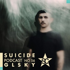 Suicide Podcast 56 : GLSKY