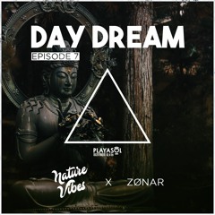 ZØNAR - Day Dream Ep.7_Special Guest - NatureVibes (Playa Sol Ibiza Radio 92.4 FM)