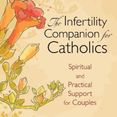 [FREE] EPUB 📄 The Infertility Companion for Catholics: Spiritual and Practical Suppo
