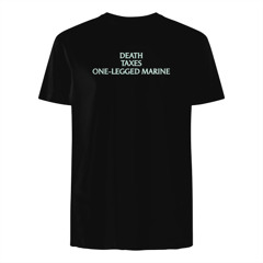 Death Taxes One Legged Marine T-Shirt