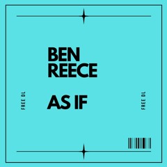 BEN REECE - AS IF (FREE DOWNLOAD)