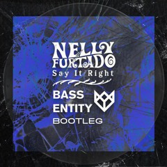 NELLY FURTADO - SAY IT RIGHT (BASS ENTITY BOOTLEG)