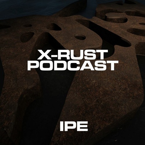 X-RUST Podcast - 02 IPE