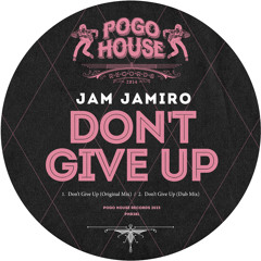 JAM JAMIRO - Don't Give Up [PHR381] Pogo House Rec / 13th January 2023