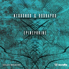 Neuronod & Oddrapodd - Epinephrine (Occulta Singles 004)