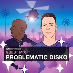 Juno Download Guest Mix - Problematic Disko