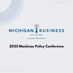 Michigan Business Beat | Mackinac Policy Conference 2025 - Governor Gretchen Whitmer - #MPC25