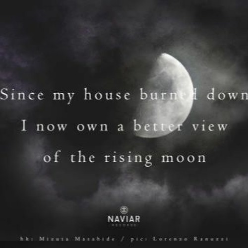 i now own a better view of the rising moon    ( Naviarhaiku 370 )