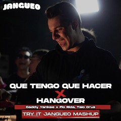 Que Tengo Que Hacer X Hangover (Try It Jangueo Mashup)| LEER DESCRIPCIÓN